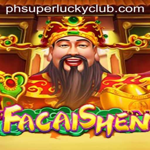 Experience the Thrill of FaCaiShen with SuperLuckyClub